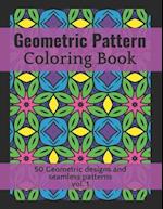 Geometric Pattern Coloring Book 50 Geometric Designs and Seamless Patterns vol.1: for hours of stress Relieving and Relaxation, Unique and Beautiful D