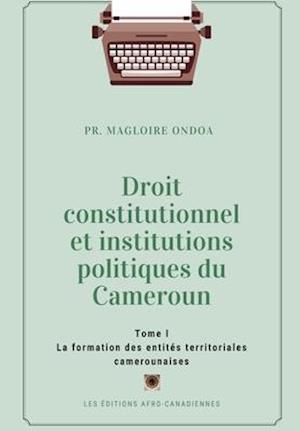 La formation des entités territoriales camerounaises