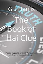 The Book of Hai Clue: Poetic nuggets of truth for seekers of God on the path of life... 