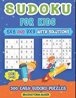 Sudoku for Kids Ages 6-12: 300 Easy Sudoku Puzzles for Kids 6x6 and 9x9 with Solutions 