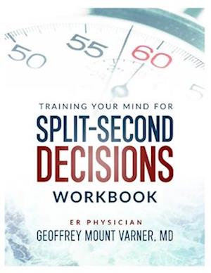 Training Your Mind For Split-Second Decisions Workbook