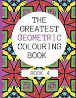 The Greatest Geometric Colouring Book (Book 4)