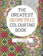 The Greatest Geometric Colouring Book (Ultimate Collection)