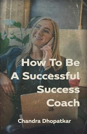 How To Be A Successful Success Coach