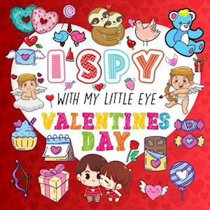 I Spy With My Little Eye Valentine's Day: A Fun Guessing Game Book for Kids Ages 2-5, Interactive Activity Book for Toddlers & Preschoolers