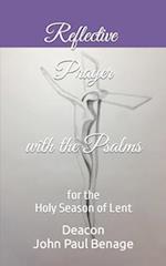 Reflective Prayer with the Psalms: For the Holy Season of Lent 