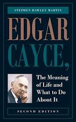 Edgar Cayce, The Meaning of Life and What to Do About It