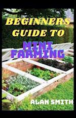Beginners Guide to Mini Farming
