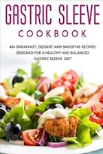 GASTRIC SLEEVE COOKBOOK: 40+ Breakfast, Dessert and Smoothie Recipes designed for a healthy and balanced Gastric Sleeve diet 