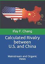 Calculated Rivalry between U.S. and China: Mainstream and Organic Views 