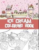 Ice cream coloring book : Milkshakes, Donuts, Popsicles and so much more / ice cream lovers gift idea 