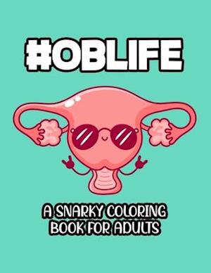 #Oblife A Snarky Coloring Book For Adults