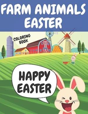 Farm Animals Easter Coloring Book: Big Egg,Funny Animals & More Preschool & Toddlers Fun Easter Coloring Pages