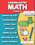 Kindergarten Math Workbook: Addition up to 20, Subtraction up to 20, Numbers, Counting, Doubles and Halves, Telling time, Greater and less then, Ten f