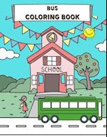 BUS COLORING BOOK: Perfect For Kids Ages 2-4 and up | Buses Transportation Perfect Book for Children | Vehicle Colouring Pages | Amazing Collection f