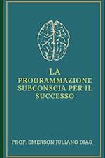 La Programmazione Subconscia Per Il Successo