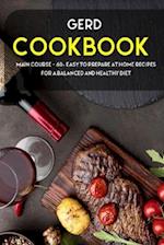 GERD COOKBOOK: MAIN COURSE - 60+ Easy to prepare home recipes for a balanced and healthy diet 