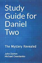 Study Guide for Daniel Two: The Mystery Revealed 