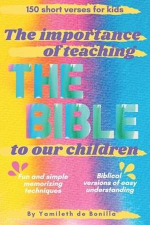 The importance of teaching The Bible to our children: Short verses for kids | Biblical versions of easy understanding | Fun and simple memorizing tech