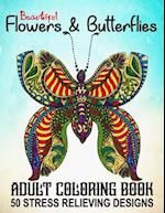 Beautiful Adult Coloring Book Flowers and Butterflies - 50 Stress Relieving Designs