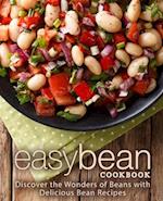 Easy Bean Cookbook: Discover the Wonders of Beans with Delicious Bean Recipes 