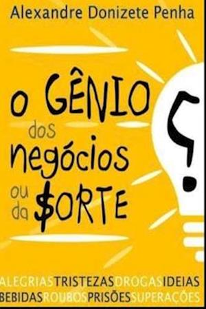 O Gênio dos negócios ou da $orte?