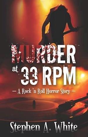 MURDER AT 33 RPM: A Rock 'n Roll Horror Story