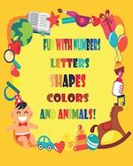 Fun with Numbers, Letters, Shapes, Colors, and Animals!