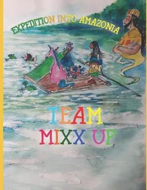 Team Mixx-Up Expedition into Amazonia