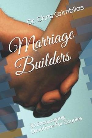 Marriage Builders: 30 Encouraging Devotions For Couples