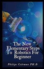 The New Elementary Steps to Robotics for Beginner's