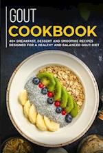 GOUT COOKBOOK: 40+ Breakfast, Dessert and Smoothie Recipes designed for a healthy and balanced GOUT diet 