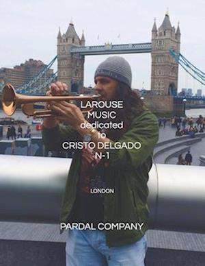 LAROUSE MUSIC dedicated to CRISTO DELGADO N-1 TRUMPET : LONDON