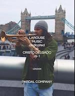 LAROUSE MUSIC dedicated to CRISTO DELGADO N-1 TRUMPET : LONDON 