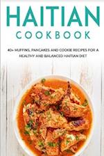 HAITIAN COOKBOOK: 40+ Muffins, Pancakes and Cookie recipes for a healthy and balanced Haitian diet 