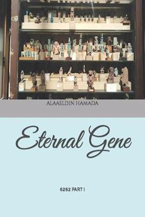 ETERNAL GENE: 6262 PART I