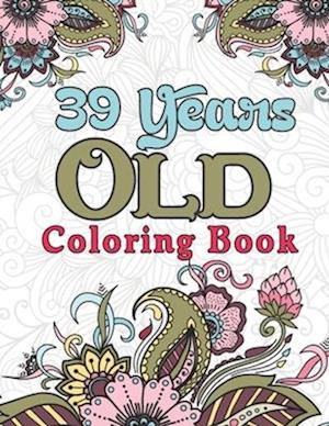 39 Years Old Coloring Book