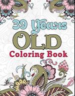 39 Years Old Coloring Book