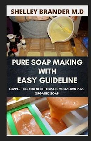 Pure Soap Making with Easy Guideline