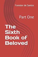 The Sixth Book of Beloved: Part One 