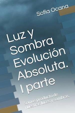 Luz y Sombra Evolución Absoluta. I parte