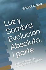 Luz y Sombra Evolución Absoluta. I parte