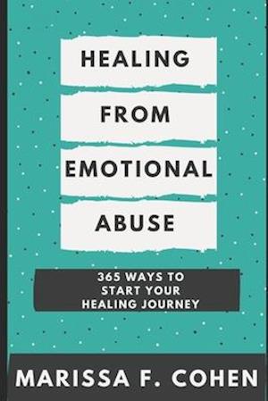 Healing From Emotional Abuse: 365 Ways To Start Your Healing Journey