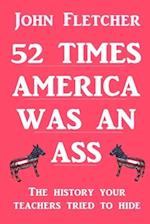 52 Times America was an Ass: The History Your Teachers Tried To Hide 