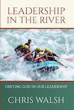 Leadership In the River: Obeying God In Our Leadership 