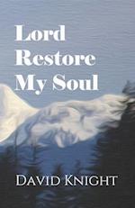Lord Restore My Soul
