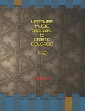 LAROUSE MUSIC dedicated to CRISTO DELGADO N-2 TRUMPET : TENERIFE