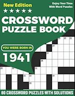 You Were Born In 1941 : Crossword Puzzle Book: Adults Crossword Puzzle Game Book For Seniors Men Women Including 80 Puzzles And Solutions for Who Wer