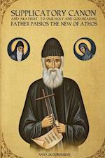 Supplicatory Canon and Akathist to our Holy and God-bearing Father Paisios the New of Athos