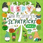 I Spy With My Little Eye St. Patrick's Day: A Fun Guessing Game Book for Kids Ages 2-5, Interactive Activity Book for Toddlers & Preschoolers 
